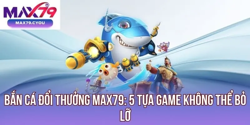 Bắn cá đổi thưởng