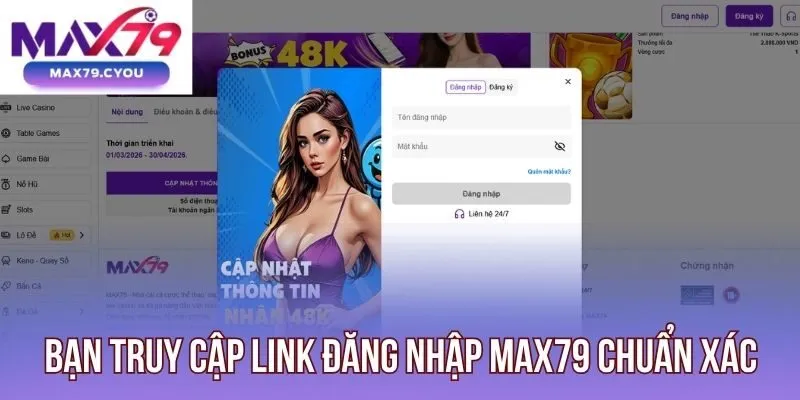 Bạn truy cập link đăng nhập Max79 chuẩn xác