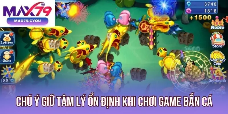 Chú ý giữ tâm lý ổn định khi chơi game bắn cá