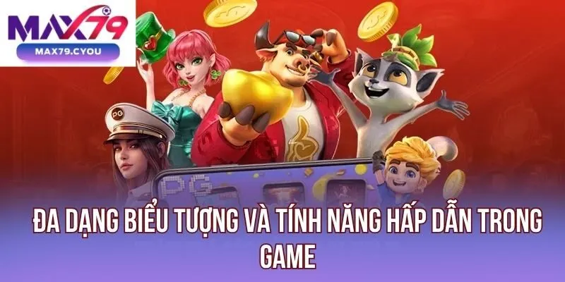 Đa dạng biểu tượng và tính năng hấp dẫn trong game