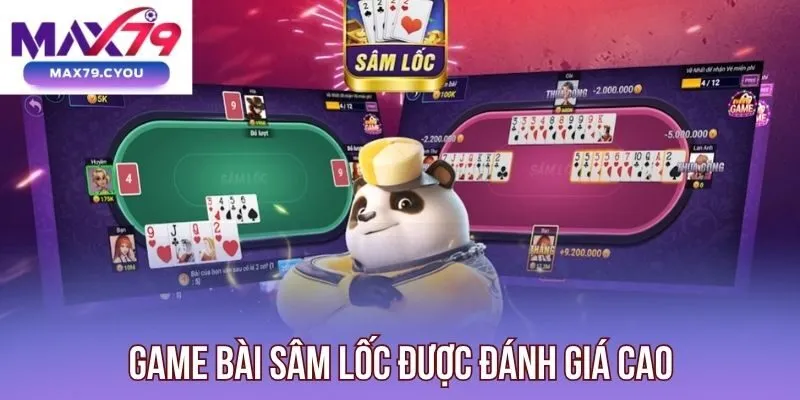 Game bài Sâm Lốc được đánh giá cao