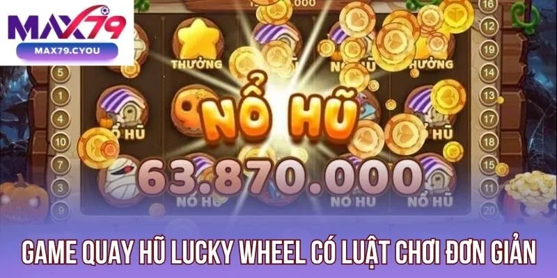 Game quay hũ Lucky Wheel có luật chơi đơn giản