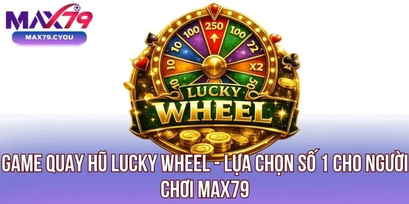 Game quay hũ Lucky Wheel