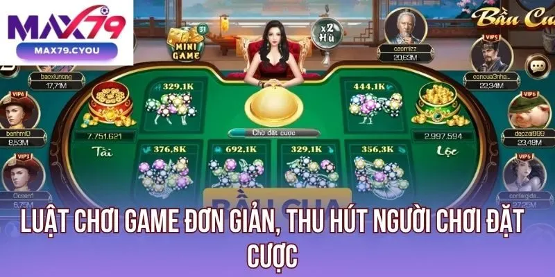 Luật chơi game đơn giản, thu hút người chơi đặt cược