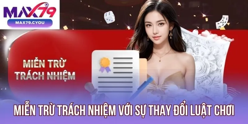 Miễn trừ trách nhiệm với sự thay đổi luật chơi