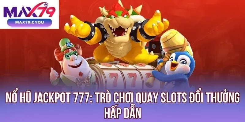 Nổ hũ Jackpot 777