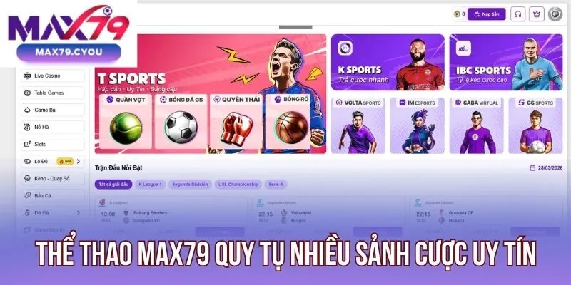 Thể thao Max79 quy tụ nhiều sảnh cược uy tín