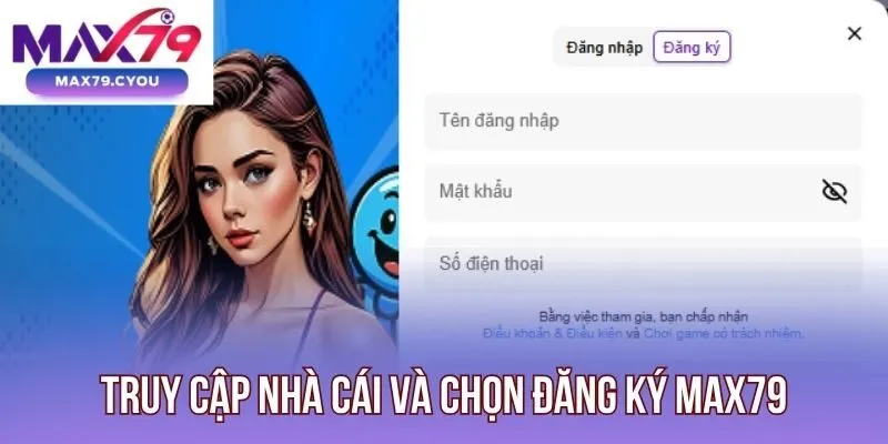 Truy cập nhà cái và chọn đăng ký Max79