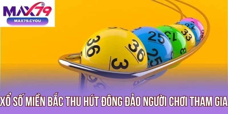 Xổ số miền Bắc thu hút đông đảo người chơi tham gia